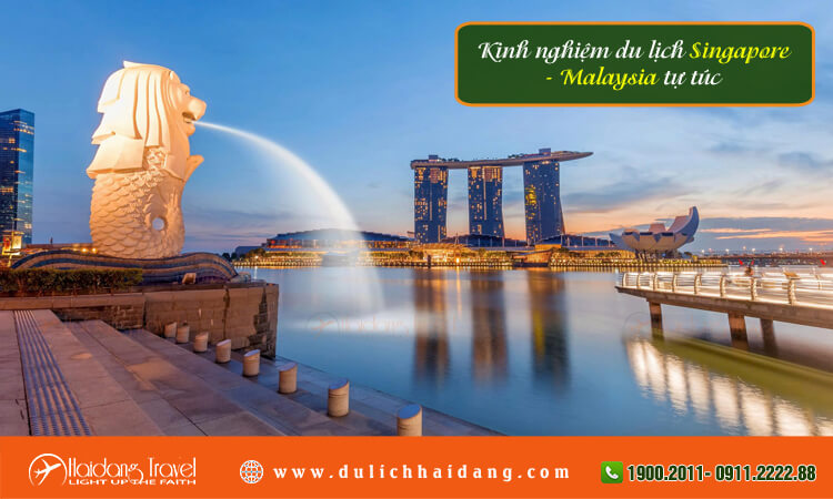 Kinh nghiệm du lịch Singapore Malaysia tự túc 