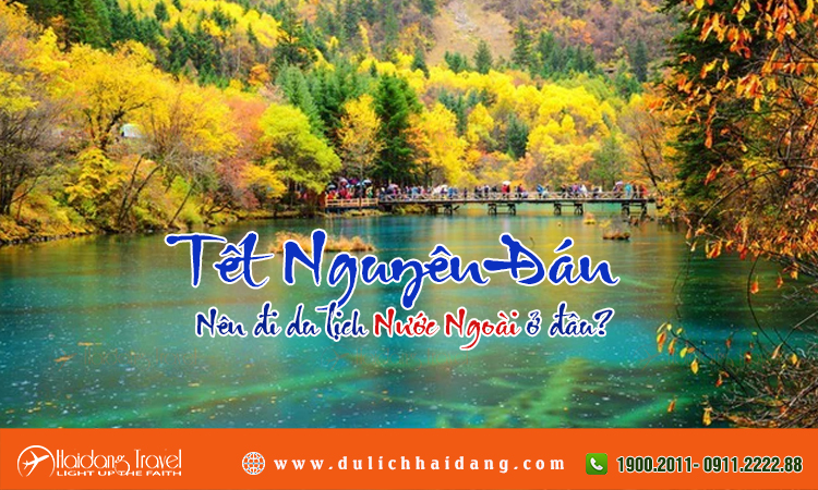 Tết Nguyên Đán nên đi du lịch nước ngoài ở đâu?