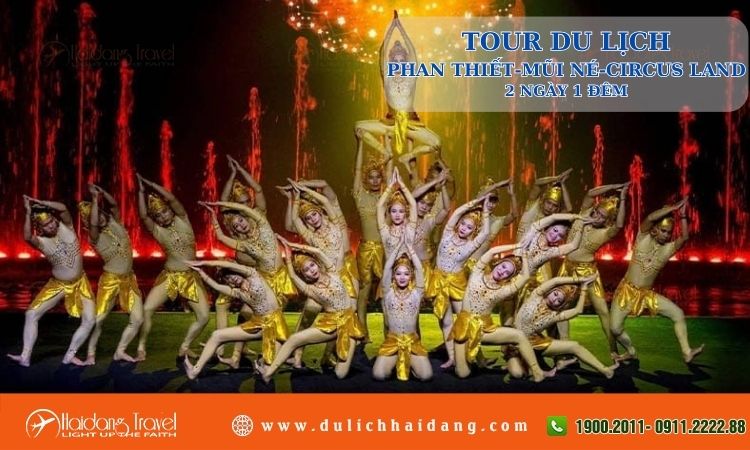 Tour du lịch Phan Thiết Mũi Né Circus Land 2 ngày 1 đêm 